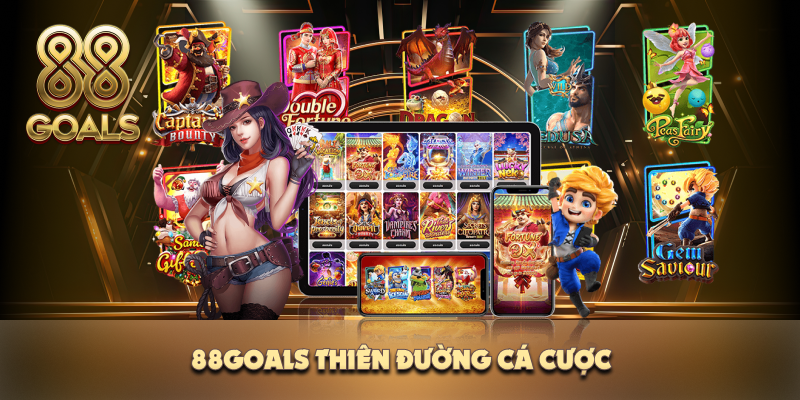 Thiên đường cá cược tại nhà cái 88 goals